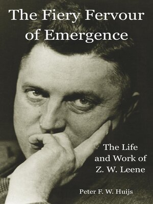 cover image of The Fiery Fervour of Emergence--The Life and Work of Zwier Willem Leene